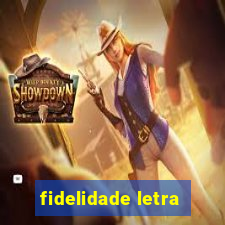 fidelidade letra