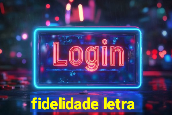 fidelidade letra