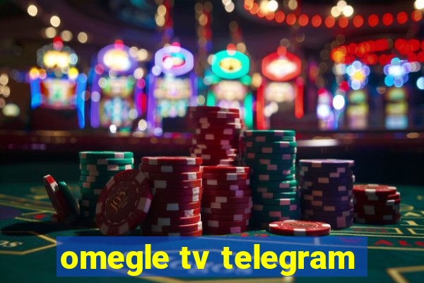 omegle tv telegram