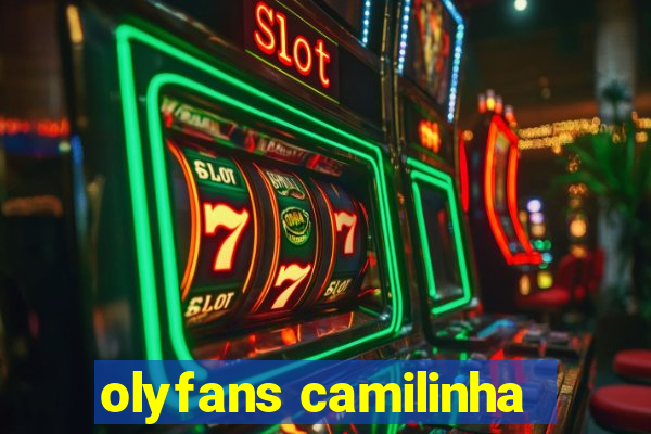 olyfans camilinha