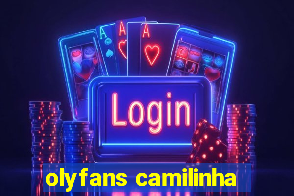 olyfans camilinha