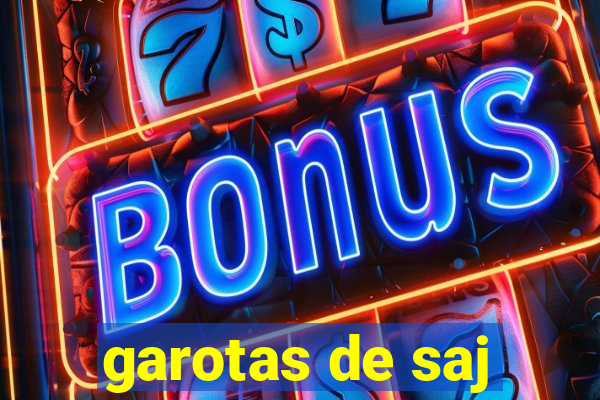 garotas de saj