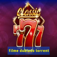 filme dublado torrent