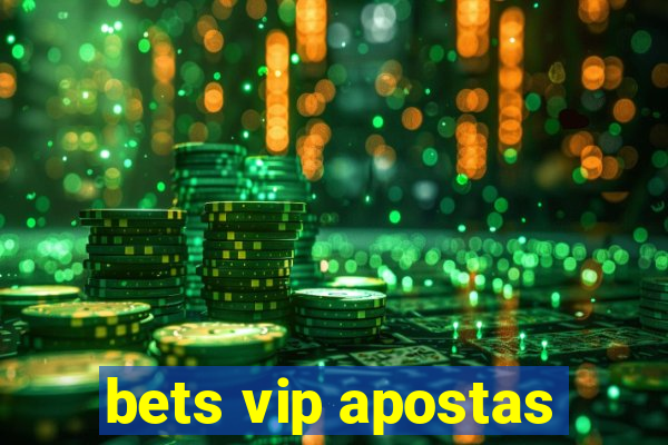 bets vip apostas