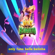 only fans belle belinha