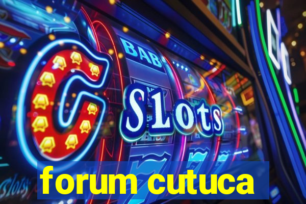 forum cutuca