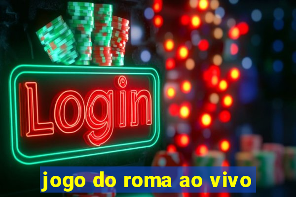 jogo do roma ao vivo