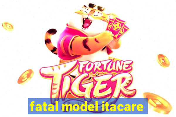 fatal model itacare