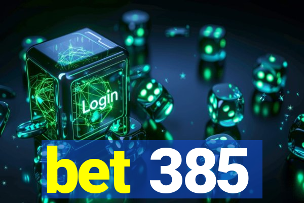 bet 385