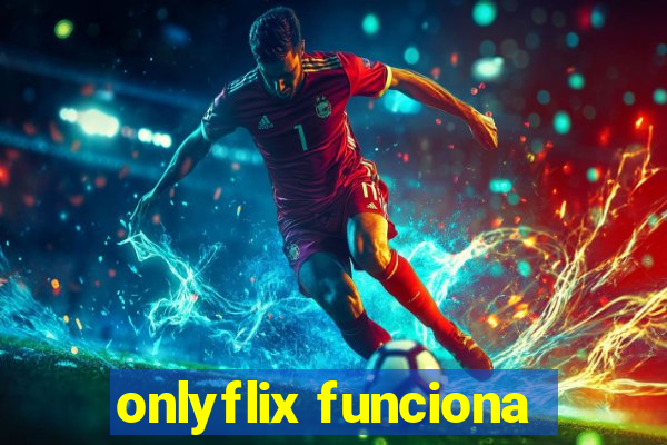 onlyflix funciona