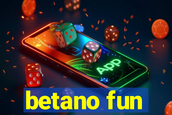 betano fun