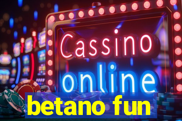 betano fun