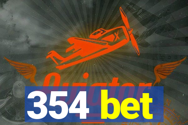 354 bet