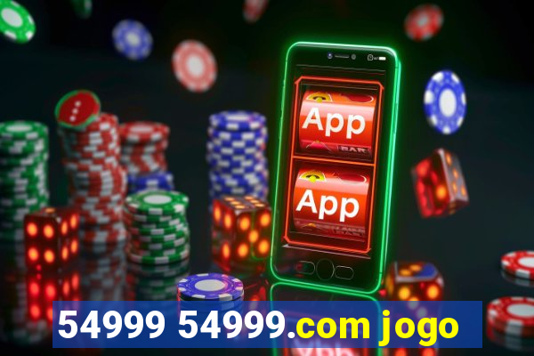 54999 54999.com jogo