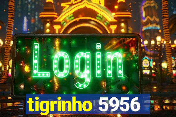 tigrinho 5956