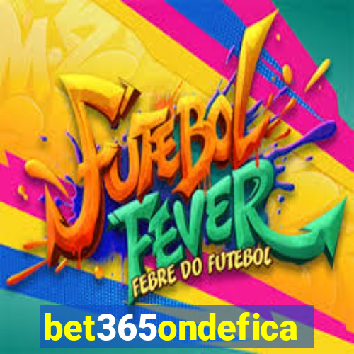 bet365ondefica