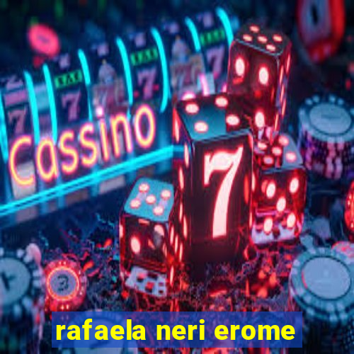 rafaela neri erome