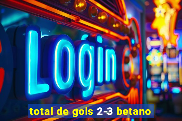 total de gols 2-3 betano