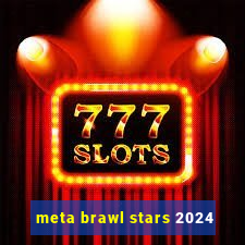 meta brawl stars 2024