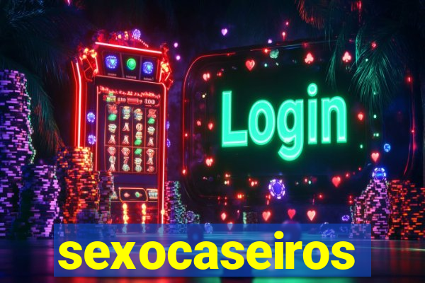 sexocaseiros