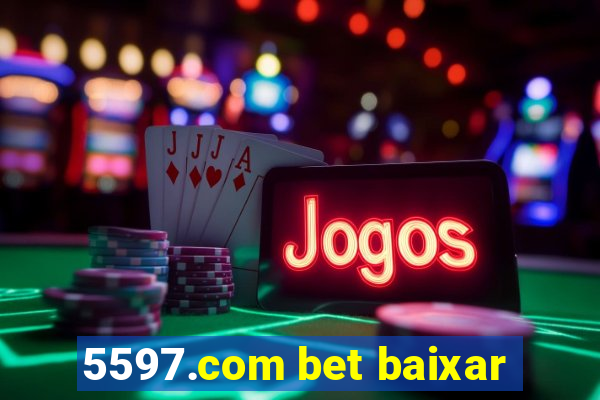 5597.com bet baixar