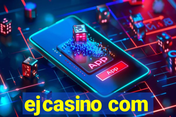 ejcasino com