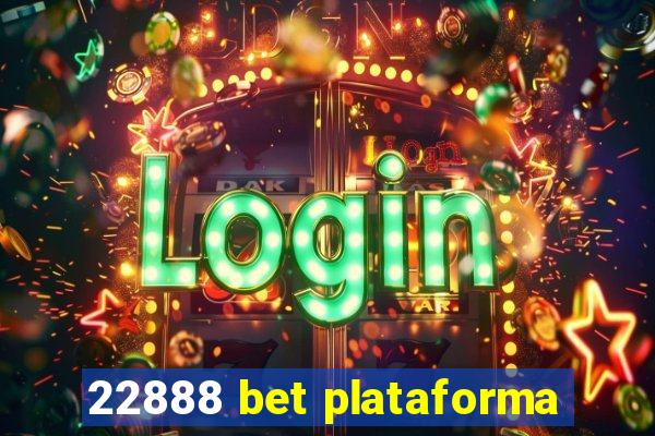 22888 bet plataforma