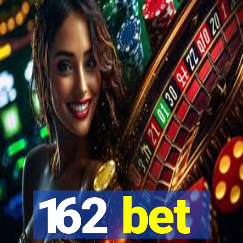 162 bet