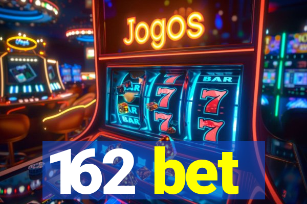 162 bet