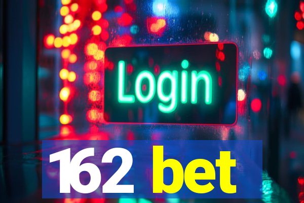 162 bet