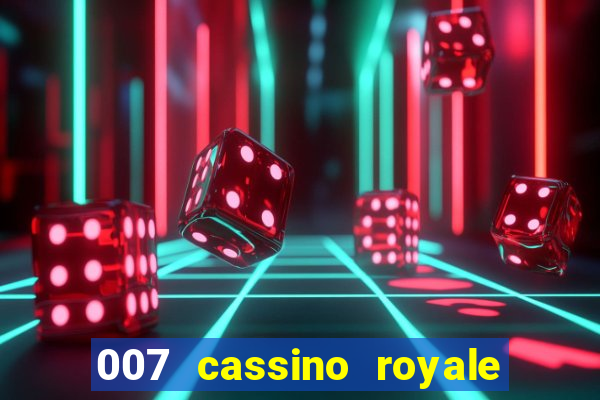 007 cassino royale filme completo dublado