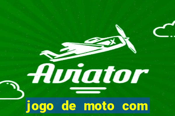 jogo de moto com dinheiro infinito