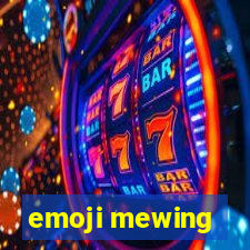 emoji mewing