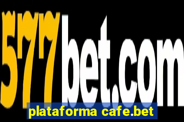 plataforma cafe.bet