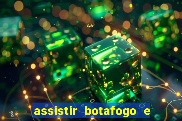 assistir botafogo e avai ao vivo em hd