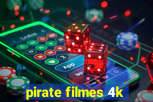 pirate filmes 4k