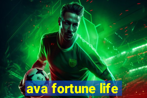 ava fortune life