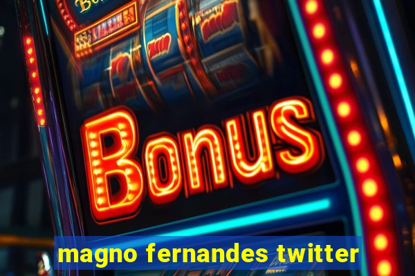 magno fernandes twitter