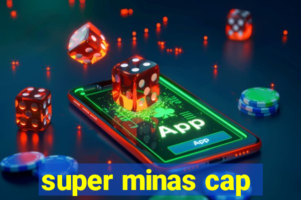 super minas cap