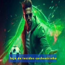 loja de tecidos cachoeirinha