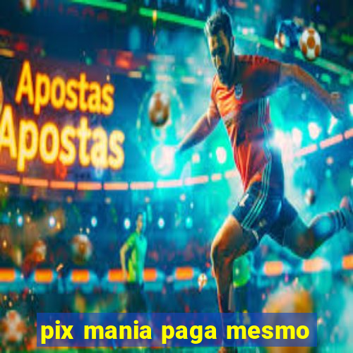 pix mania paga mesmo