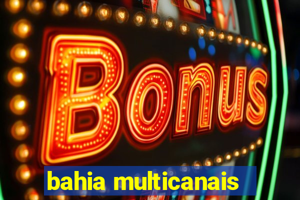 bahia multicanais