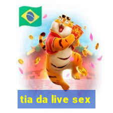 tia da live sex