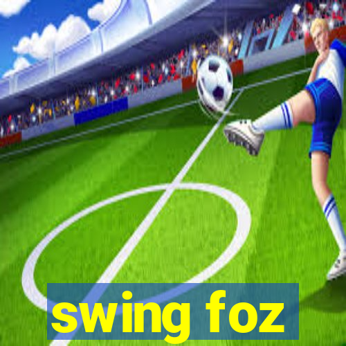 swing foz