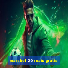 marsbet 20 reais gratis