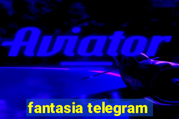 fantasia telegram