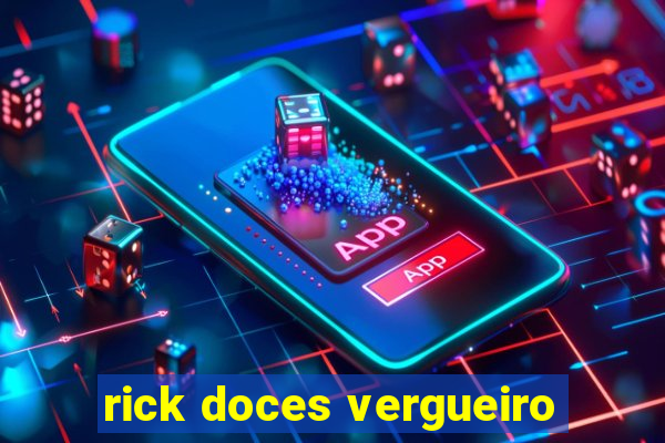 rick doces vergueiro