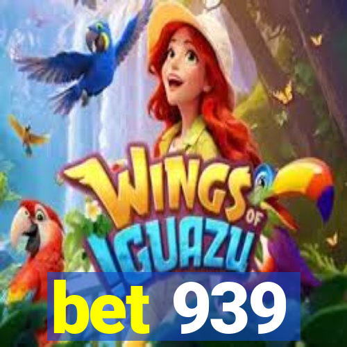 bet 939