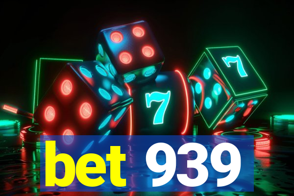 bet 939