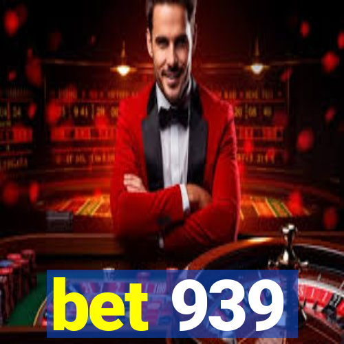 bet 939